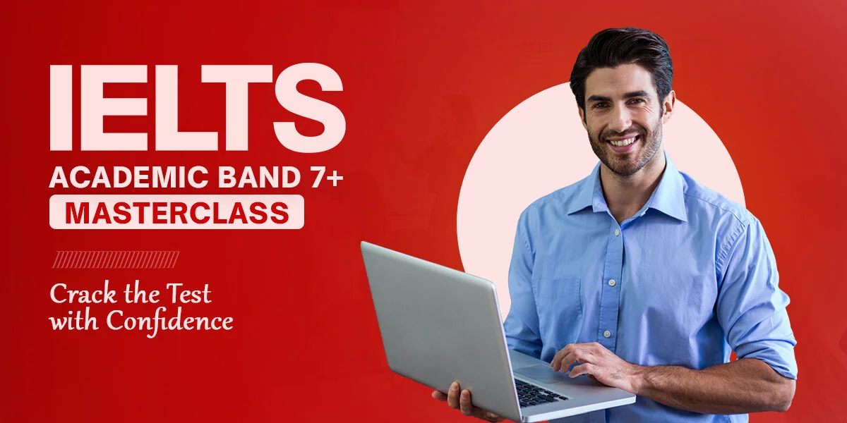 IELTS Academic Band 7+ Masterclass: Crack the Test with Confidence